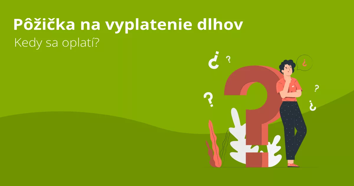 Pôžička na vyplatenie dlhov: Kedy sa oplatí a ako si vybrať tú správnu?